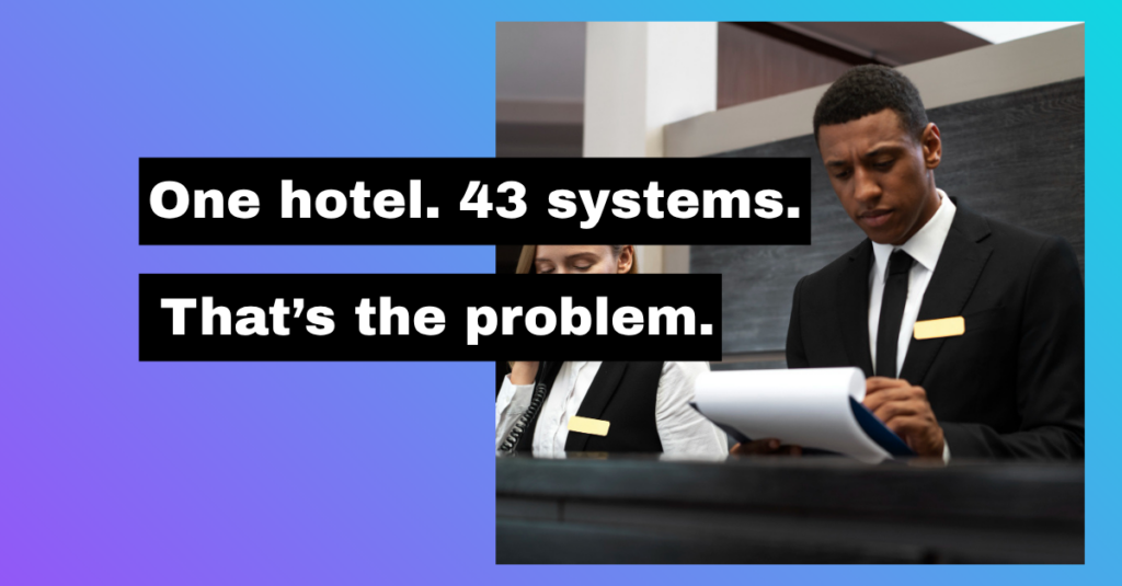 One hotel. 43 systems. That's the problem