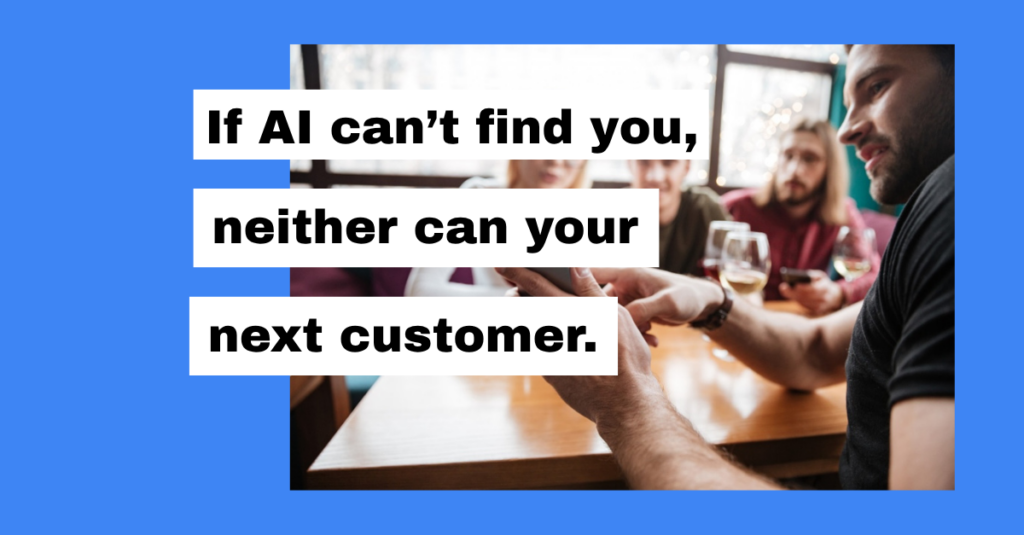 If AI can't find you, neither can your next customer